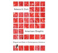 American Graphic: Disgust and Data in Contemporary Literature (Post*45)