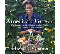 [( American Grown: The Story of the White House Kitchen Garden and Gardens Across America[ AMERICAN GROWN: THE STORY OF THE WHITE HOUSE KITCHEN GARDEN AND GARDENS ACROSS AMERICA ] By Obama, Michelle ( Author )May-29-2012 Hardcover By Obama, Michelle ( Author ) Hardcover May - 2012)] Hardcover