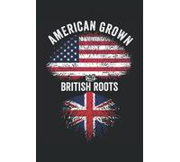 American Grown With British Roots: USA United Kingdom Flag Notebook Gift For British Americans - 6x9 Lined Journal