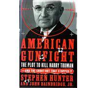 American Gunfight: The Plot to Kill Harry Truman - and the Shoot-out that Stopped It