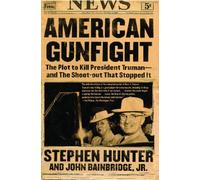 American Gunfight: The Plot to Kill President Truman--and the Shoot-out That Stopped It