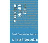 American Health Crisis: Break Generational Illnesses.