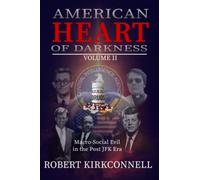 American Heart of Darkness: Volume II: Macro-Social Evil in the Post JFK Era
