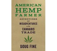 American Hemp Farmer: Adventures and Misadventures in the Cannabis Trade