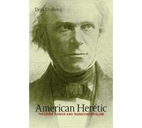 American Heretic: Theodore Parker and Transcendentalism