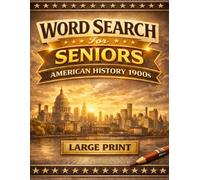 American History 1900s Word Search: Large Print Puzzles for Seniors: 60 Relaxing Puzzles Exploring Early 20th Century Life, Innovation, and Historic ... (The Coffee Table Puzzle Book Series)