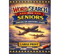 American History 1940s Word Search: Large Print Puzzles for Seniors: 60 Engaging Puzzles Inspired by Historic Events, Daily Life, and Cultural Change ... (The Coffee Table Puzzle Book Series)