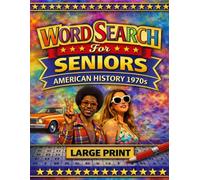 American History 1970s Word Search: Large Print Puzzles for Seniors: 60 Fun and Engaging Puzzles Inspired by Cultural Shifts, Music, and Everyday Life ... (The Coffee Table Puzzle Book Series)