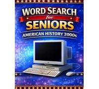 American History 2000s Word Search: Large Print Puzzles for Seniors: 60 Engaging Puzzles Featuring Major Events, Cultural Shifts, and Everyday Life ... (The Coffee Table Puzzle Book Series)