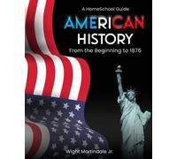 American History: A HomeSchool Guide: From the Beginning to 1876