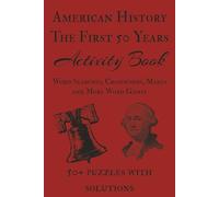 American History Activity Puzzle Book: Activity Book Puzzles for American History | Quotes and facts from the first 50 years of American history | 6x9 ... 120 pages | 50+ Puzzles | Solutions included