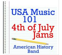 American History Band - USA Music 101 - 4th of July Jams