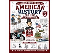 American History Coloring Book for Kids Volume 2: Learn About Abraham Lincoln, the Civil War, Inventions, World Wars, the Moon Landing, and Modern ... 6-12 (American History Coloring Adventure)