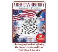 American History Crossword Puzzles: Challenge Your Knowledge of U.S. History with 60 Puzzles for Adults & Teens About Wars, U.S. Presidents & Major ... | 120 pages and 6x9 inches Large Print