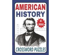 American History Crossword Puzzles: Easy to Read US History Crossword Puzzles Book | 50+ American Themed History Crossword Puzzles for History Lovers & Adults