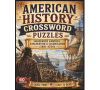 American History Crossword Puzzles: Indigenous America, Exploration & Colonization (1491-1754) (The Americana Series)