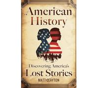 American History: Discovering America's Lost Stories