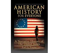 American History for Everyone: A Narrative History of the United States