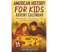 American History for Kids Advent Calendar: 24 Days with 180+ Captivating Facts about US History for Kids and Teens (Countdown to Christmas)