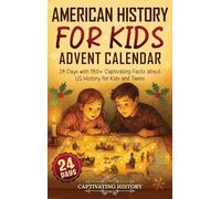 American History for Kids Advent Calendar: 24 Days with 180] Captivating Facts about US History for Kids and Teens