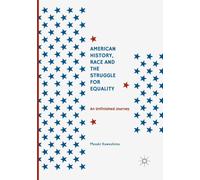 American History, Race and the Struggle for Equality : An Unfinished Journey