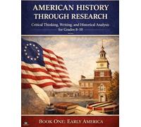 American History Through Research: Critical Thinking, Writing, and Historical Analysis: Book One Early America (The American History Research Series)