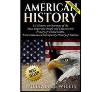 American History: US History: An Overview of the Most Important People & Events. The History of United States: From Indians to Contemporary History of America