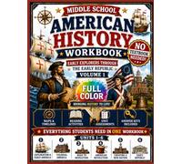 American History Volume 1: Exploration through the Early Republic: Middle School Grades 6-8 (American History Workbook Series)