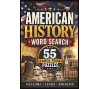 American History Word Search: 55 Large Print Puzzles Celebrating America's Founding, Presidents, Wars, Landmarks, Documents, and Historic Events