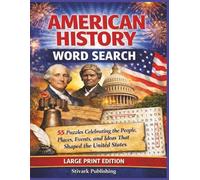 American History Word Search: 55 Large Print Puzzles Celebrating the People, Places, Events, and Ideas That Shaped the United States