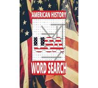 American History Word Search Book: Educative Puzzles Featuring American Founding Fathers, Famous American Presidents and their Legacies, Revolutionary ... Civil Rights Movement, and Important Figures