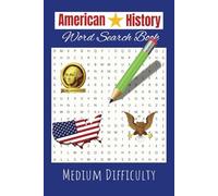 American History Word Search Book: Medium Difficulty, Easy to Read Puzzles for Older Kids, Teens, and Adults About History, Wars, Leaders, Events, and ... Classrooms, Camping, Travel, and Long Waits