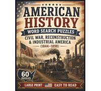 American History Word Search Puzzles: Civil War, Reconstruction & Industrial America (1844-1898) (The Americana Series)