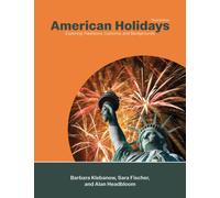 American Holidays : Exploring Traditions, Customs, and Backgrounds