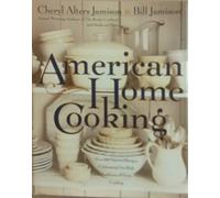 American Home Cooking: Over 300 Spirited Recipes Celebrating Our Rich Tradition of Home Cooking