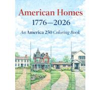 American Homes 1776-2026: An America 250 Coloring Book