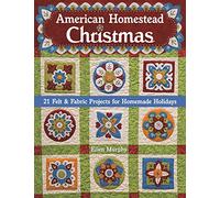 American Homestead Christmas: 21 Felt & Fabric Projects for Homemade Holidays