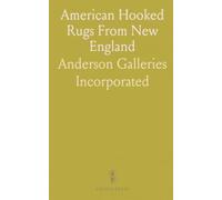American Hooked Rugs From New England: Rare floral, pictorial, geometric and primitive examples with regional notes and sizes