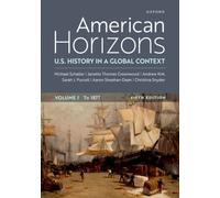American Horizons : U.S. History in a Global Contex, Volume One to 1877
