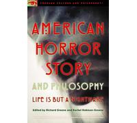 American Horror Story and Philosophy: Life Is but a Nightmare (Popular Culture and Philosophy)