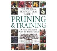 American Horticultural Society Pruning & Training (American Horticultural Society Practical Guides) by Christopher Brickell (1996-08-01)