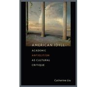 American Idyll: Academic Antielitism as Cultural Critique
