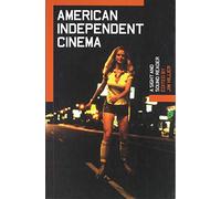American Independent Cinema: A Sight and Sound Reader