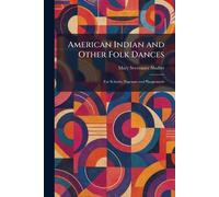 American Indian and Other Folk Dances: For Schools, Pageants and Playgrounds