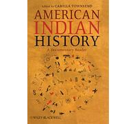 American Indian History: A Documentary Reader: 6 (Uncovering the Past: Documentary Readers in American History)