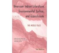American Indian Literature, Environmental Justice, and Ecocriticism: The Middle Place