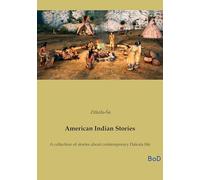 AMERICAN INDIAN STORIES: A COLLECTION OF STORIES ABOUT