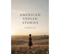 American Indian Stories: by Zitkála-Sá