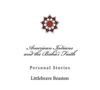 American Indians and the Bahá'í Faith: Personal Stories