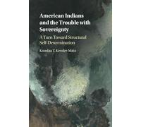 American Indians and the Trouble with Sovereignty: A Turn Toward Structural Self-Determination
